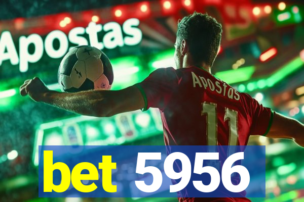 bet 5956